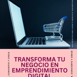 Transforma tu Negocio en Emprendimiento Digital, Conecta, Convierte y Crece